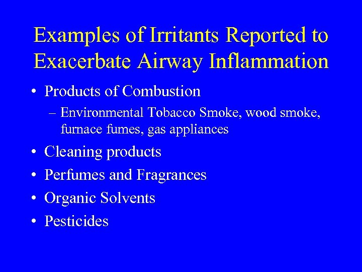Examples of Irritants Reported to Exacerbate Airway Inflammation • Products of Combustion – Environmental