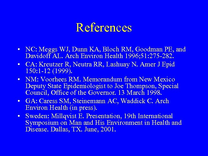 References • NC: Meggs WJ, Dunn KA, Bloch RM, Goodman PE, and Davidoff AL.