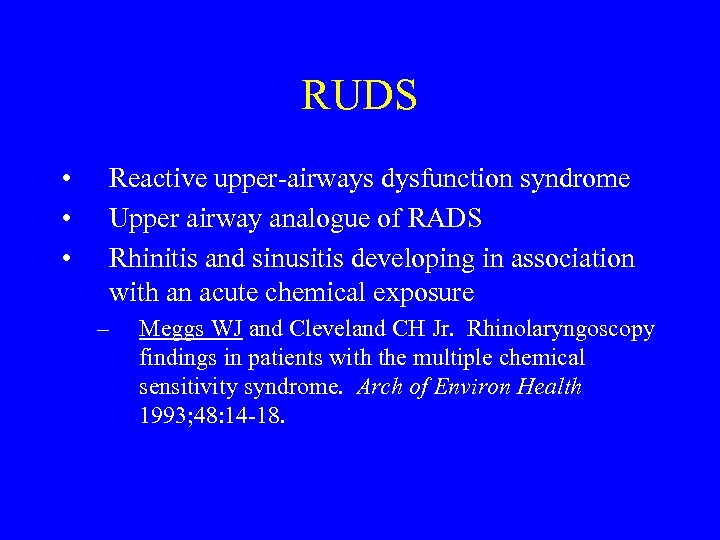 RUDS • • • Reactive upper-airways dysfunction syndrome Upper airway analogue of RADS Rhinitis