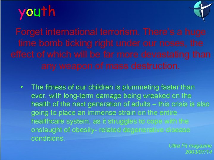 youth Forget international terrorism. There’s a huge time bomb ticking right under our noses,