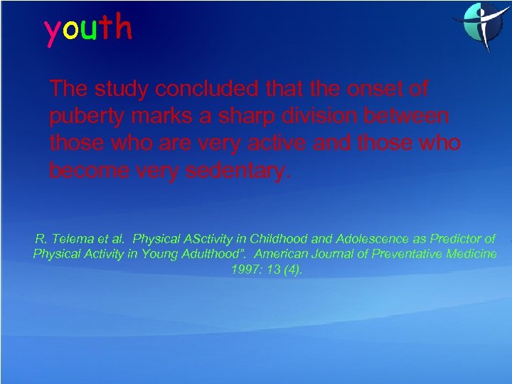 youth The study concluded that the onset of puberty marks a sharp division between