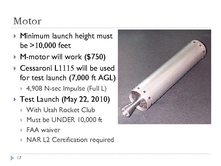 Motor Minimum launch height must be >10, 000 feet M-motor will work ($750) Cessaroni