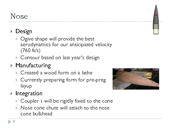 Nose Design Ogive shape will provide the best aerodynamics for our anticipated velocity (760