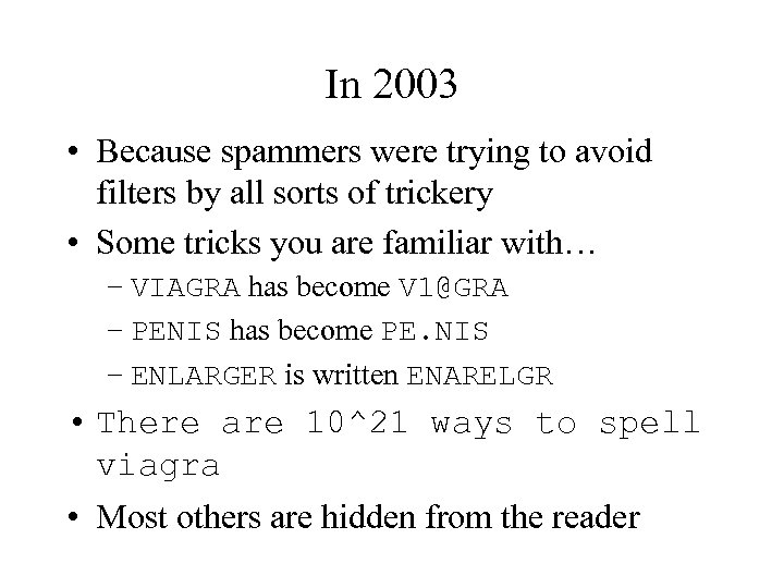 In 2003 • Because spammers were trying to avoid filters by all sorts of