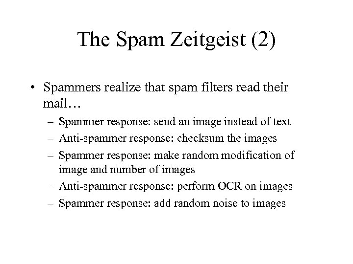 The Spam Zeitgeist (2) • Spammers realize that spam filters read their mail… –
