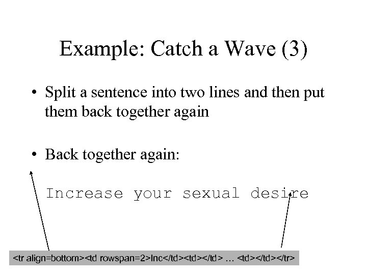 Example: Catch a Wave (3) • Split a sentence into two lines and then