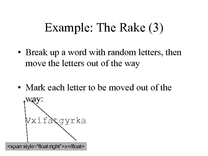 Example: The Rake (3) • Break up a word with random letters, then move