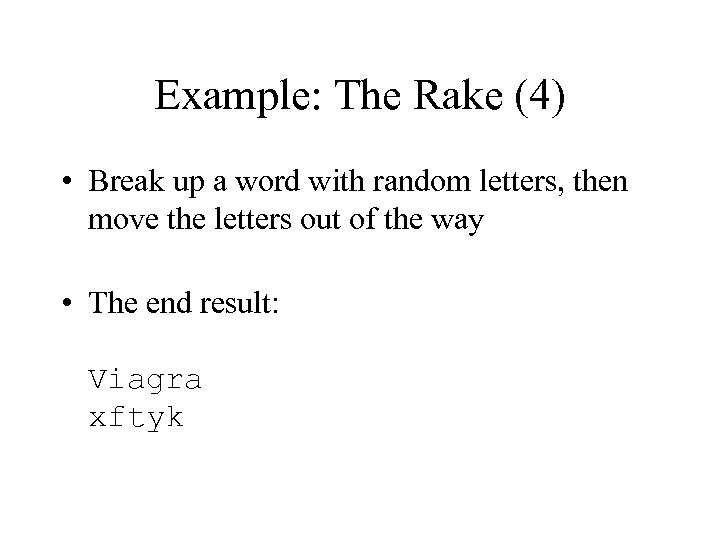 Example: The Rake (4) • Break up a word with random letters, then move