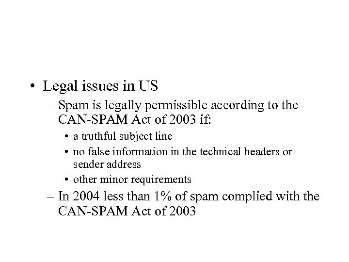  • Legal issues in US – Spam is legally permissible according to the