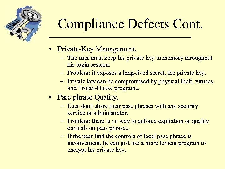 Compliance Defects Cont. • Private-Key Management. – The user must keep his private key