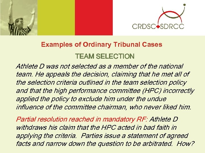 Examples of Ordinary Tribunal Cases TEAM SELECTION Athlete D was not selected as a