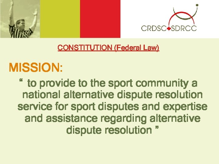 CONSTITUTION (Federal Law) MISSION: “ to provide to the sport community a national alternative