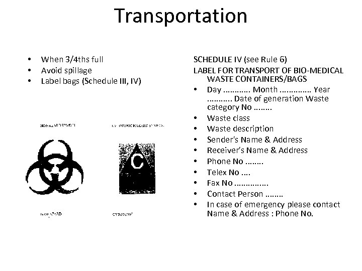 Transportation • • • When 3/4 ths full Avoid spillage Label bags (Schedule III,