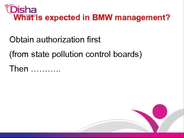 What is expected in BMW management? Obtain authorization first (from state pollution control boards)
