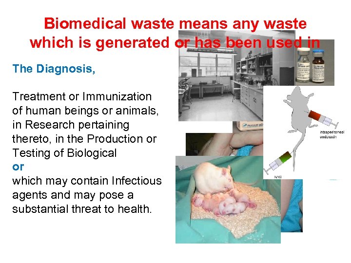 Biomedical waste means any waste which is generated or has been used in The