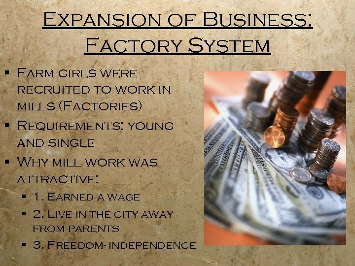 Expansion of Business: Factory System § Farm girls were recruited to work in mills