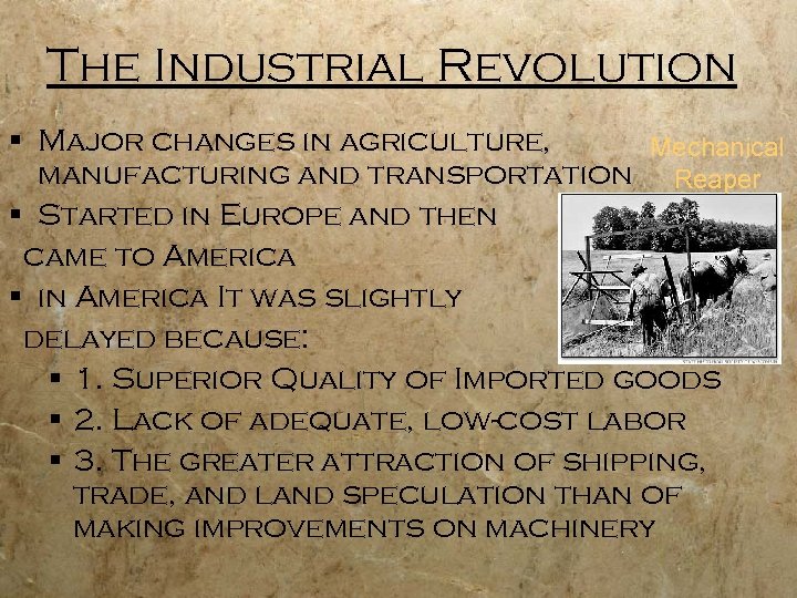 The Industrial Revolution § Major changes in agriculture, Mechanical manufacturing and transportation Reaper §