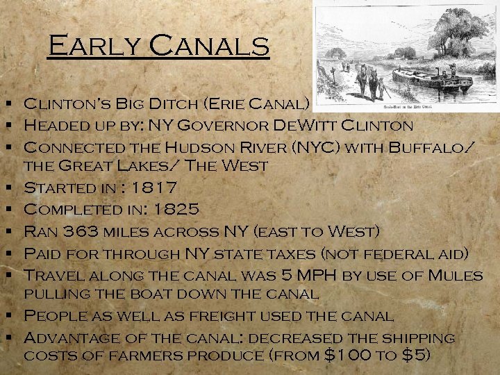 Early Canals § Clinton’s Big Ditch (Erie Canal) § Headed up by: NY Governor