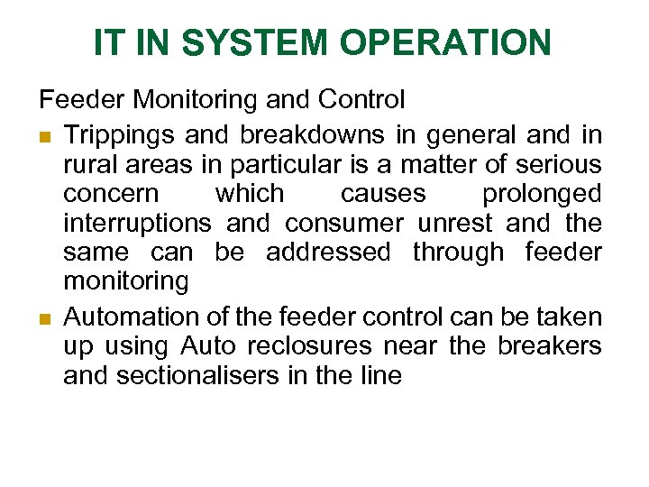 IT IN SYSTEM OPERATION Feeder Monitoring and Control n Trippings and breakdowns in general