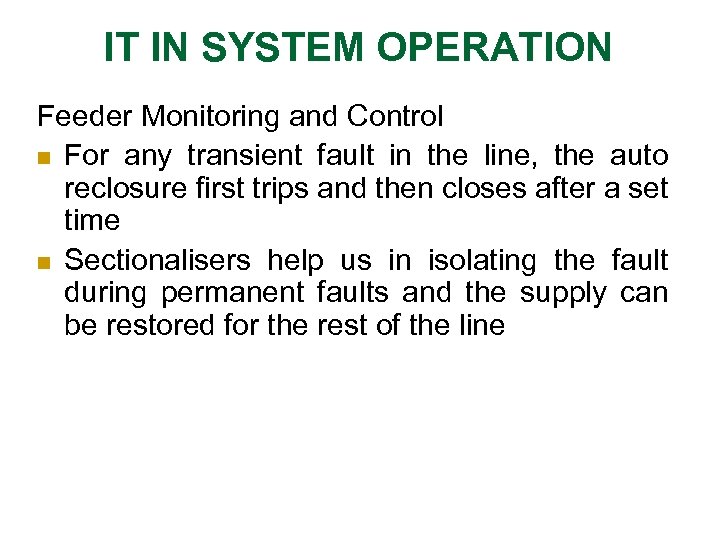IT IN SYSTEM OPERATION Feeder Monitoring and Control n For any transient fault in
