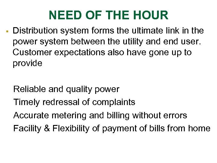 NEED OF THE HOUR Distribution system forms the ultimate link in the power system