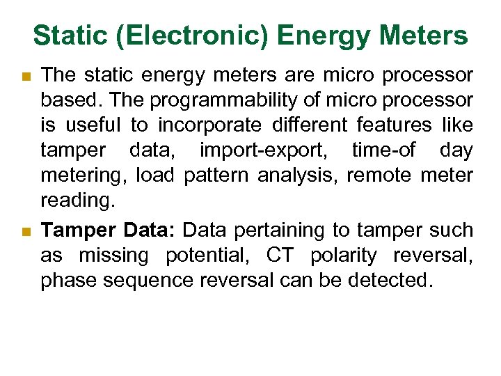 Static (Electronic) Energy Meters n n The static energy meters are micro processor based.