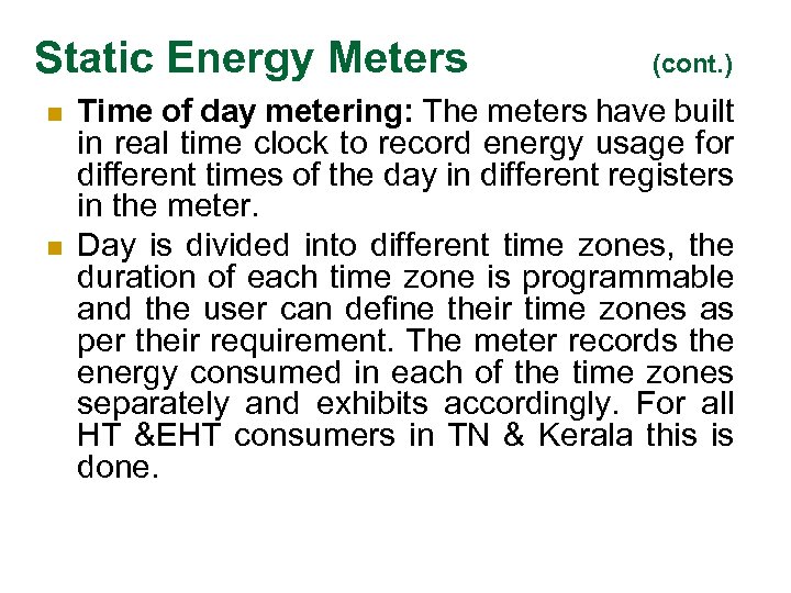 Static Energy Meters n n (cont. ) Time of day metering: The meters have