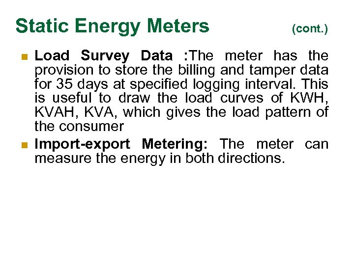 Static Energy Meters n n (cont. ) Load Survey Data : The meter has