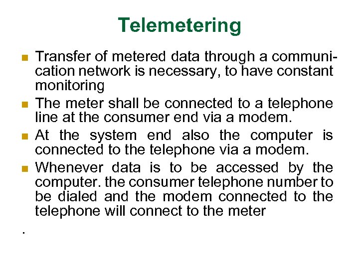 Telemetering Transfer of metered data through a communication network is necessary, to have constant