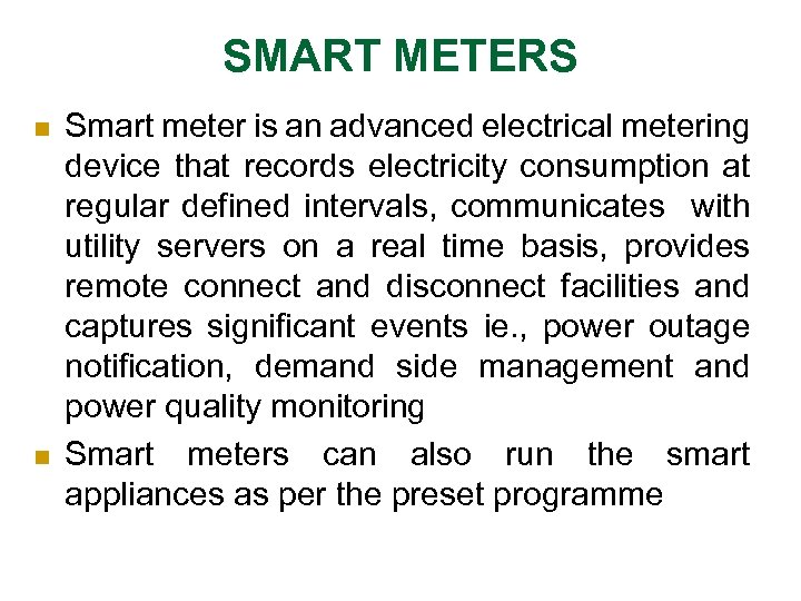 SMART METERS n n Smart meter is an advanced electrical metering device that records