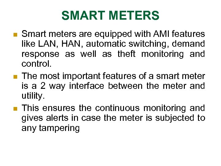SMART METERS n n n Smart meters are equipped with AMI features like LAN,