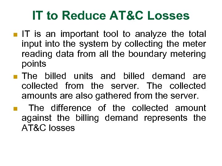 IT to Reduce AT&C Losses n n n IT is an important tool to