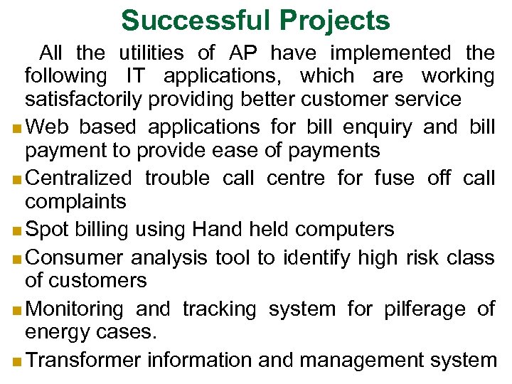Successful Projects All the utilities of AP have implemented the following IT applications, which
