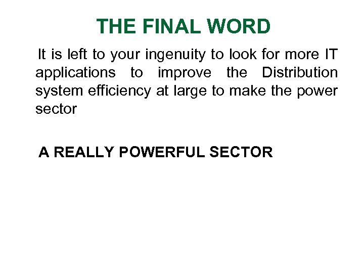 THE FINAL WORD It is left to your ingenuity to look for more IT