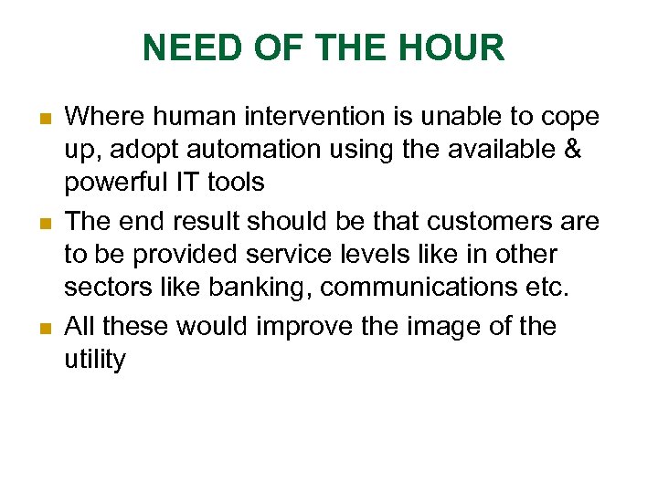 NEED OF THE HOUR n n n Where human intervention is unable to cope