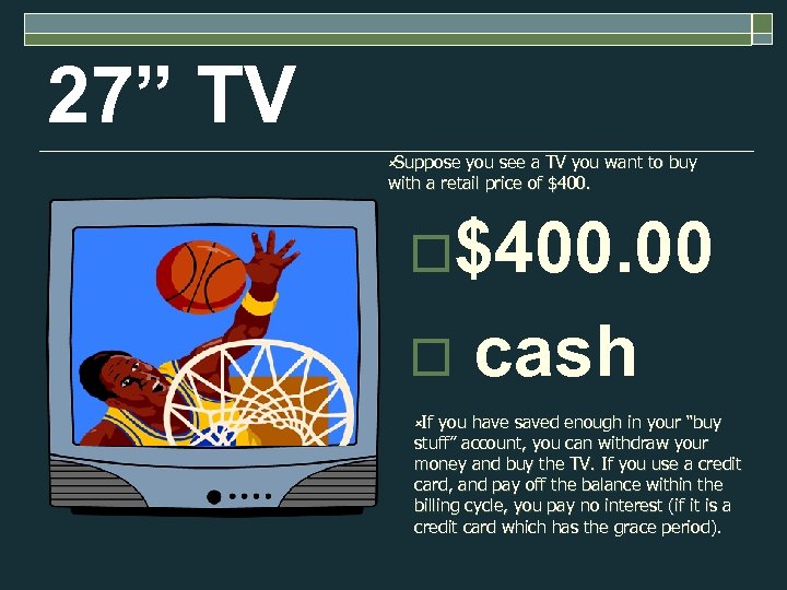 27” TV ûSuppose you see a TV you want to buy with a retail