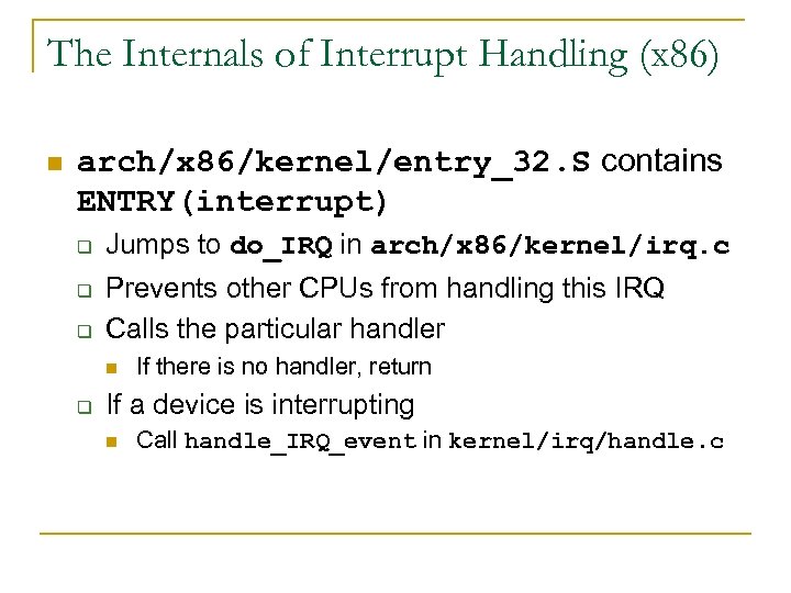 The Internals of Interrupt Handling (x 86) n arch/x 86/kernel/entry_32. S contains ENTRY(interrupt) q