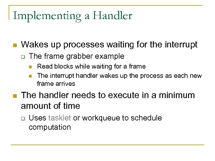 Implementing a Handler n Wakes up processes waiting for the interrupt q The frame