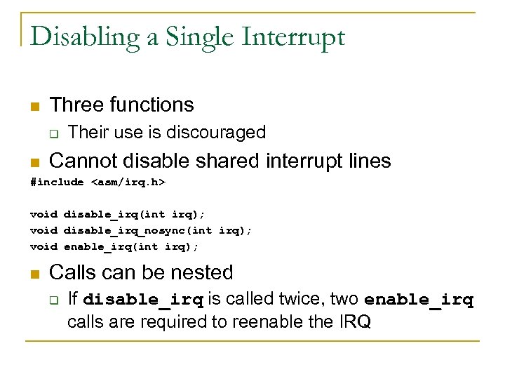 Disabling a Single Interrupt n Three functions q n Their use is discouraged Cannot