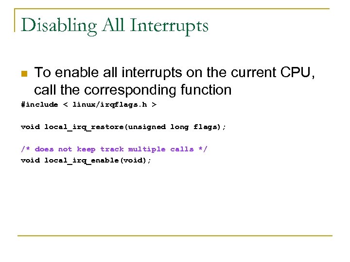 Disabling All Interrupts n To enable all interrupts on the current CPU, call the