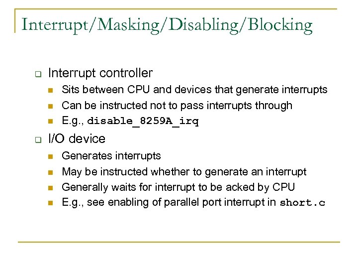 Interrupt/Masking/Disabling/Blocking q Interrupt controller n n n q Sits between CPU and devices that