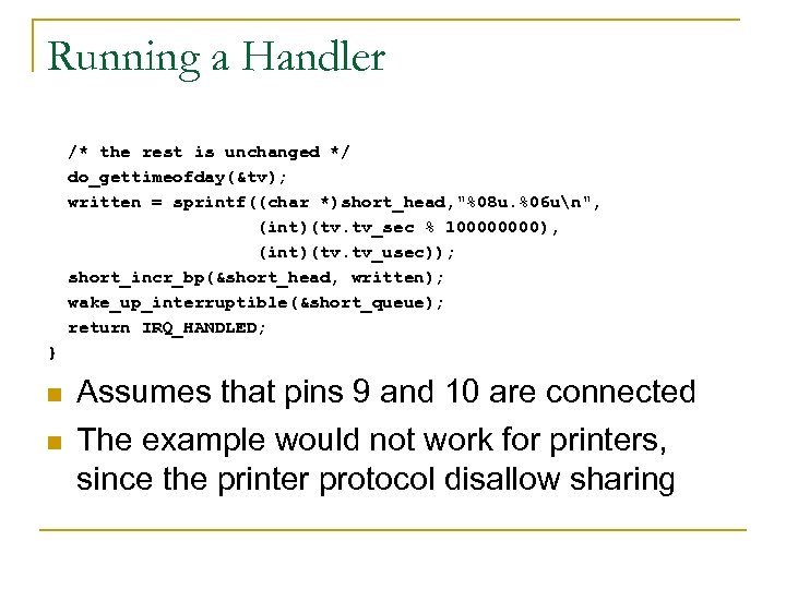 Running a Handler /* the rest is unchanged */ do_gettimeofday(&tv); written = sprintf((char *)short_head,