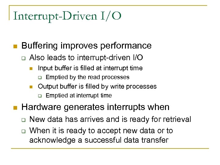 Interrupt-Driven I/O n Buffering improves performance q Also leads to interrupt-driven I/O n Input