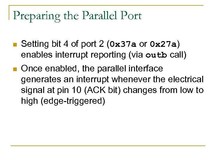 Preparing the Parallel Port n Setting bit 4 of port 2 (0 x 37