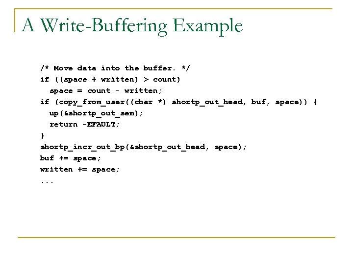 A Write-Buffering Example /* Move data into the buffer. */ if ((space + written)