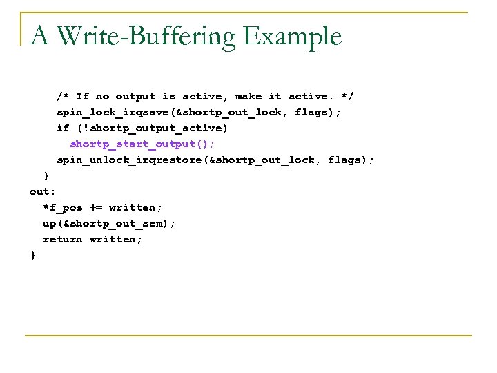 A Write-Buffering Example /* If no output is active, make it active. */ spin_lock_irqsave(&shortp_out_lock,