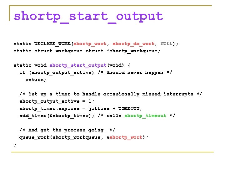 shortp_start_output static DECLARE_WORK(shortp_work, shortp_do_work, NULL); static struct workqueue struct *shortp_workqueue; static void shortp_start_output(void) {