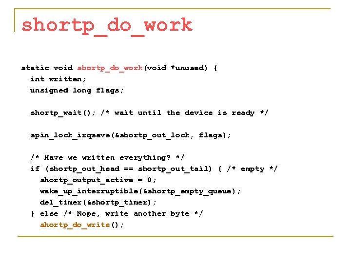 shortp_do_work static void shortp_do_work(void *unused) { int written; unsigned long flags; shortp_wait(); /* wait