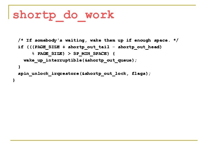 shortp_do_work /* If somebody's waiting, wake them up if enough space. */ if (((PAGE_SIZE