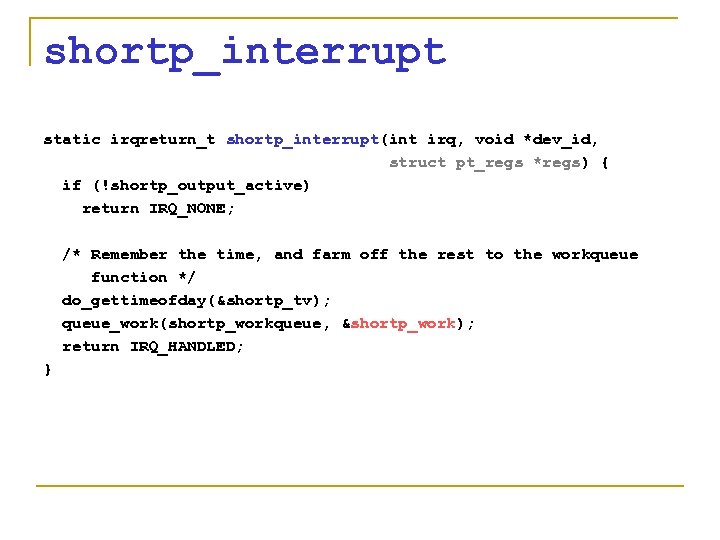 shortp_interrupt static irqreturn_t shortp_interrupt(int irq, void *dev_id, struct pt_regs *regs) { if (!shortp_output_active) return